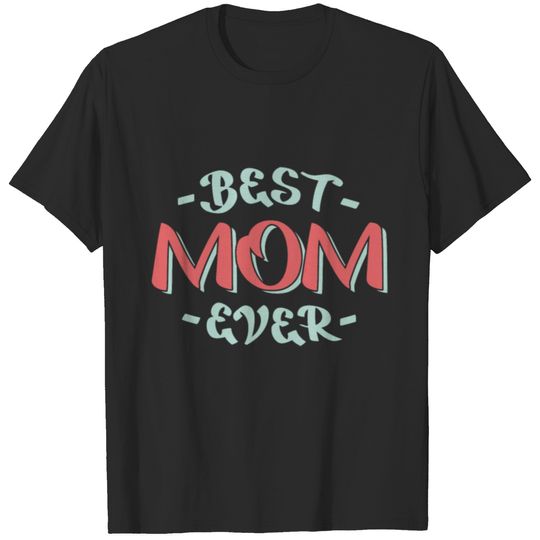 Best Mom Ever Gift idea Birthday Christmas T-shirt