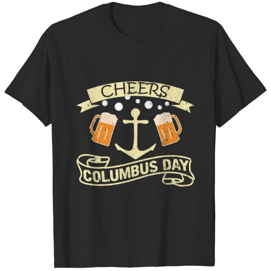 Cheers Beer Drink Inspire Coilumbus day gift Tee T-shirt
