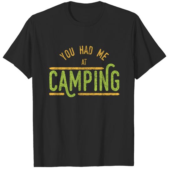 Camping - You had me at Camping T-shirt