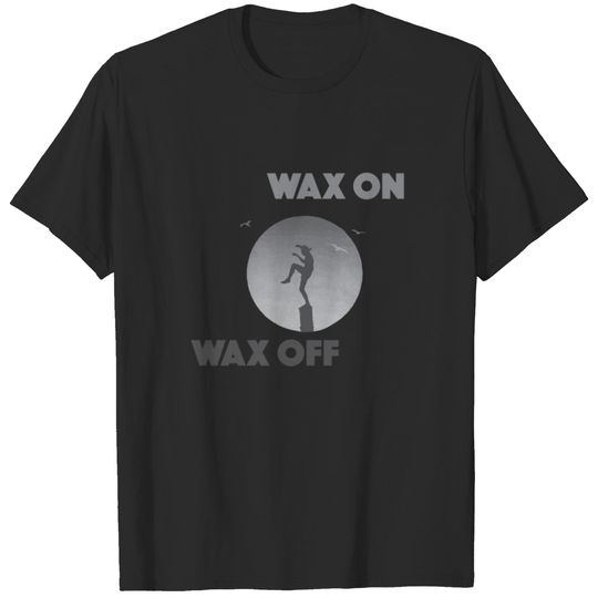 Karate Kid Wax on Wax Off Daniel Son T-shirt
