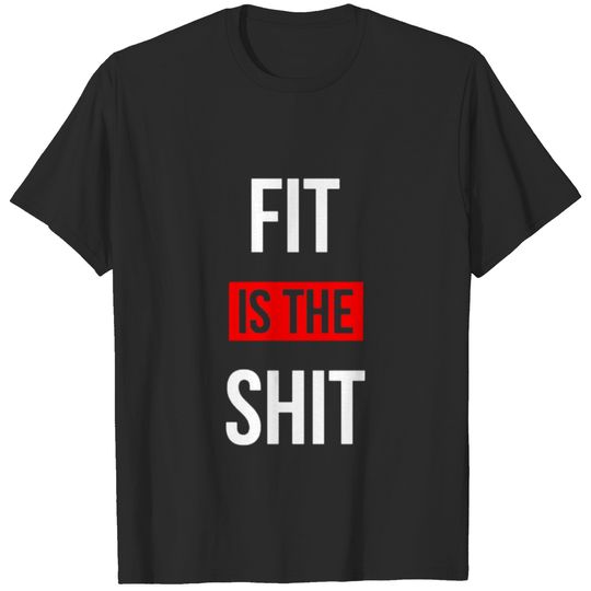 FIT IS THE SHIT T-shirt