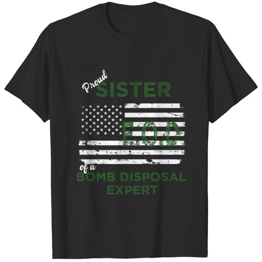 EOD Proud Sister of a Bomb Disposal Expert T-shirt