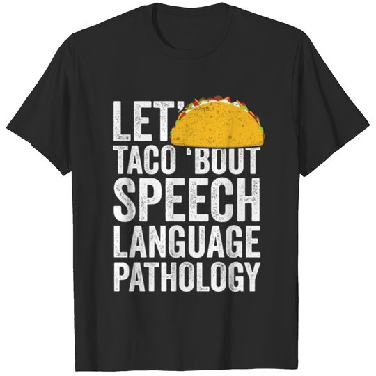 Let's Taco Bout Speech Language Pathology Shirt T-shirt
