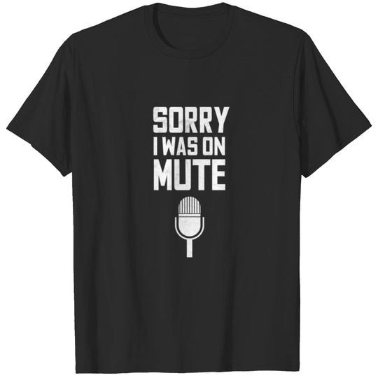 sorry I was on mute - funny conference call design T-shirt