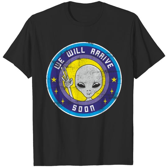 Alien Will Arrive Soon With UFO From Outer Space T-shirt
