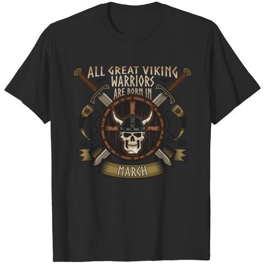 Viking Warriors Are Born In March T-shirt