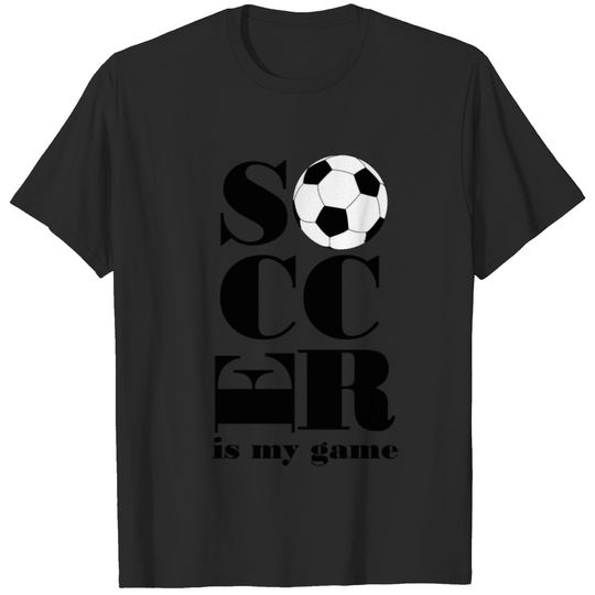 Soccer is my Game T-shirt
