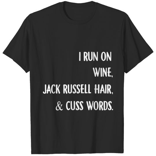 i run on wine jack russell hair and cuss words dad T-shirt