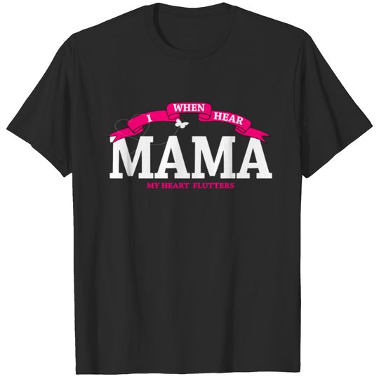 Gift For MaMa HEart Flutters T-shirt