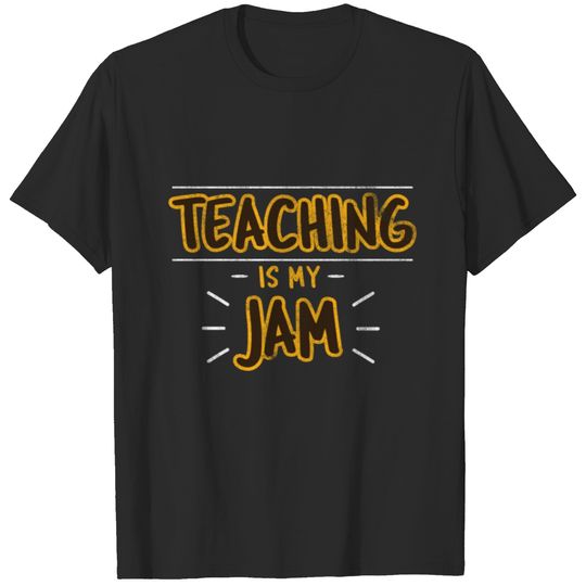 Funny teacher shirt - Teaching Is My Jam T-shirt