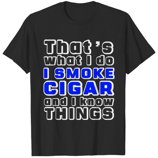 Funny Cigar - That's What I Do I Smoke Humor T-shirt