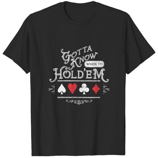Gotta Know When to Hold'em T-shirt