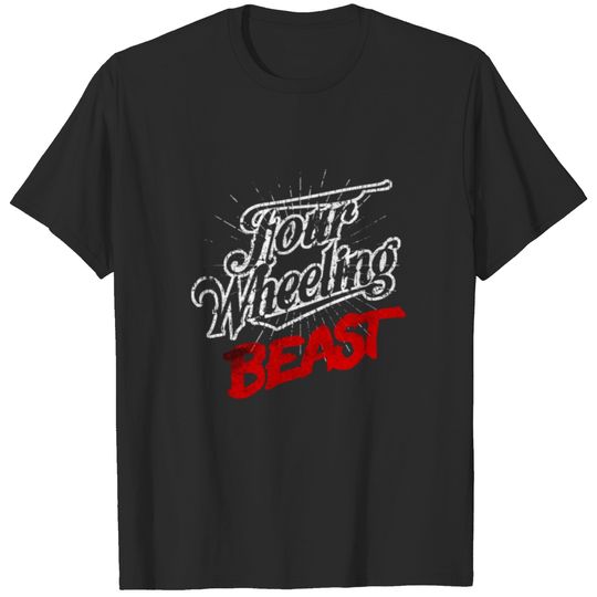 four wheeling beast tshirt T-shirt