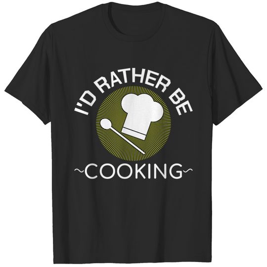 I'd Rather Be Cooking BBQ Bacon Funny Chef Gift T-shirt