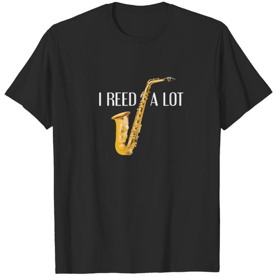 Saxophone Player Shirts - I Reed A Lot T-shirt