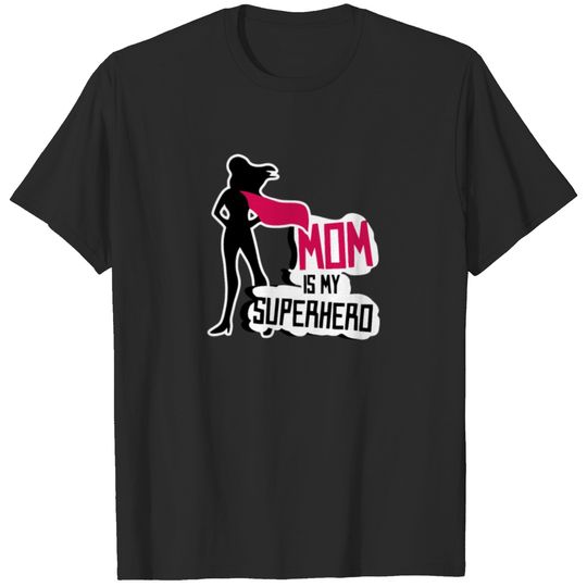 Mom Is My Superhero funny tshirt T-shirt