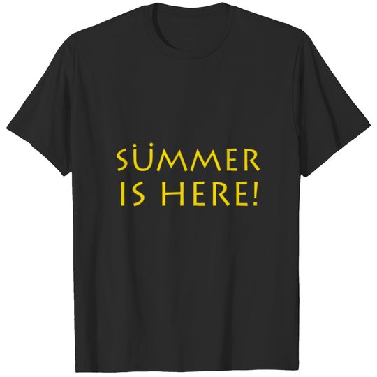 Summer is here T-shirt