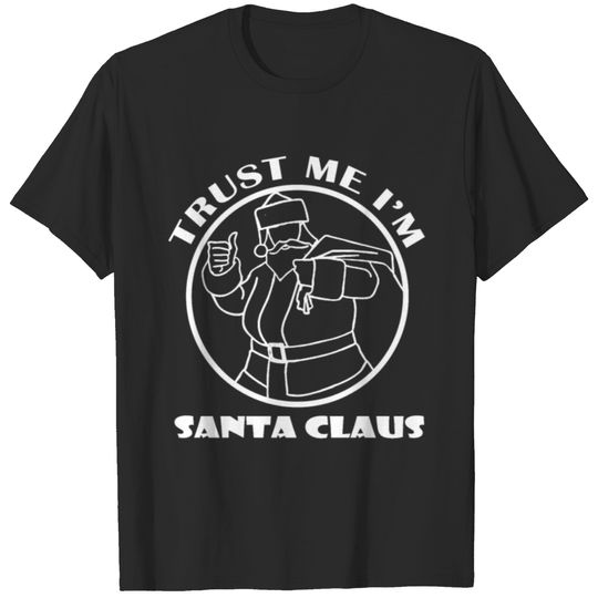 Trust me I'm Santa Claus T-shirt