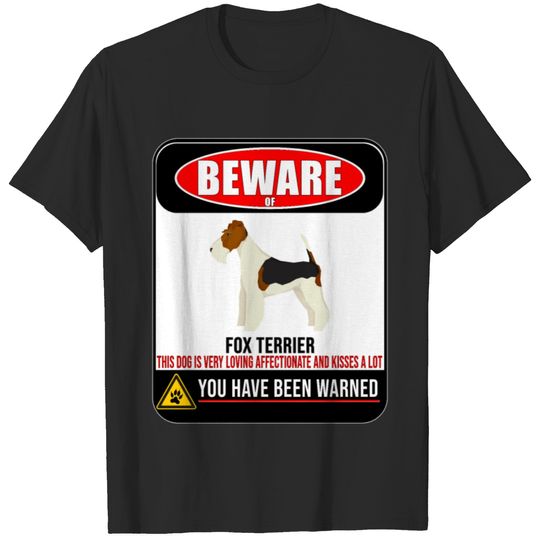 Beware Of Fox Terrier This Dog Is Loving and T-shirt