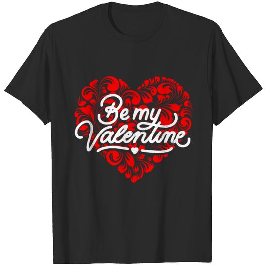 Be My Valentine Gift Idea T-shirt