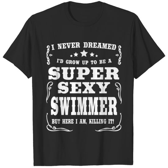 Super Sexy Swimmer T-shirt