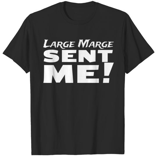 Large Marge Sent Me! T-shirt