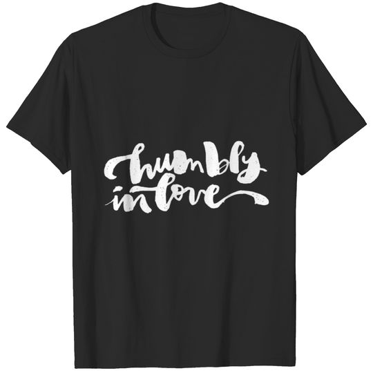 Humbly in love funny T-shirt