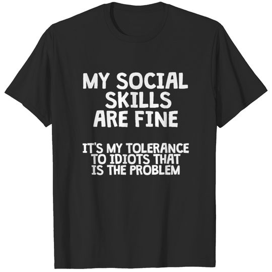 MY SOCIAL SKILLS ARE FINE T-shirt