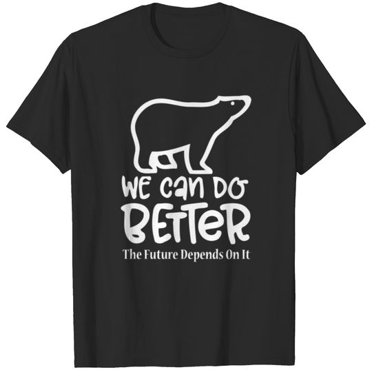 We can do better the future T-shirt