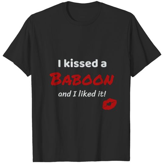 I kissed a Baboon and I liked it Animal Pet Owner T-shirt