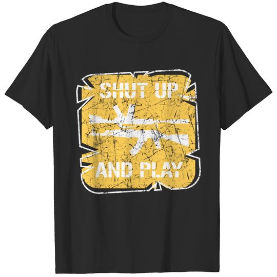 Shut Up And Play T-shirt
