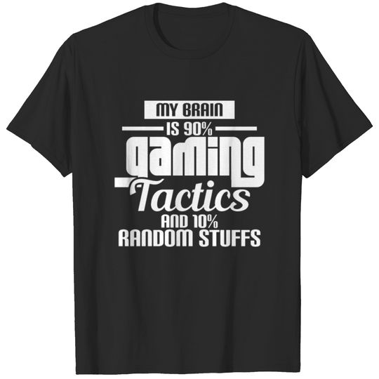 Gamer Tshirts My Brain 90% Gaming Tactics 10% T-shirt