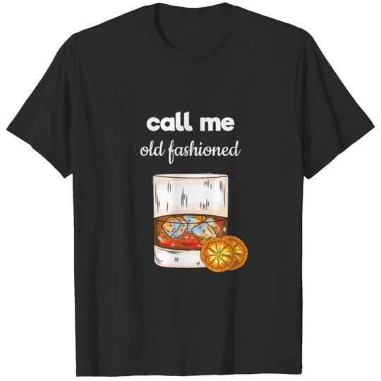 Call Me Old Fashioned Whiskey Cocktail T-shirt