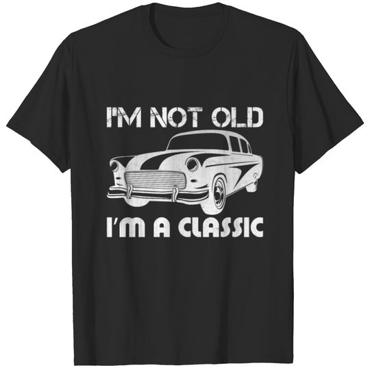Not Old Classic Classic Gift Oldtimer T-shirt