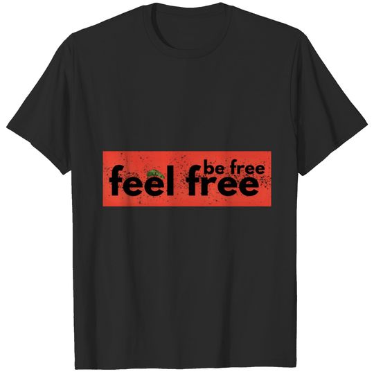 feel free be free T-shirt