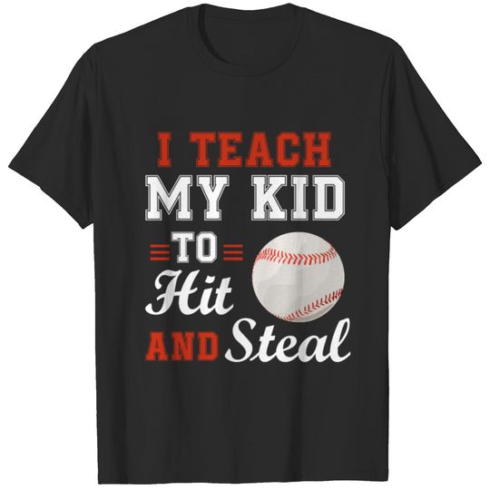 I Teach My Kid To Hit And Steal Funny Baseball T-shirt