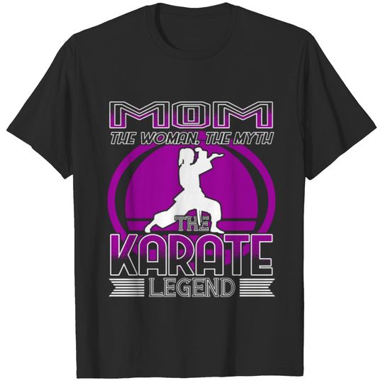 Mom The Woman The Myth The Karate Legend T-shirt