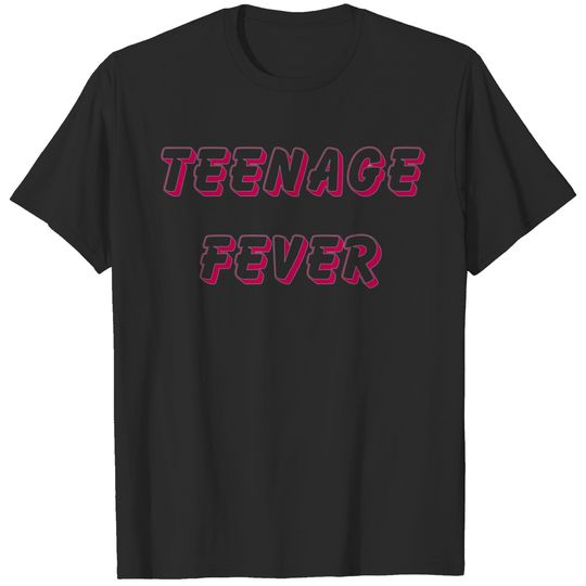 Teenage Fever T-shirt