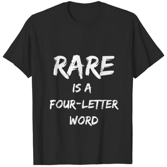 Rare is a four letter word funny 4 letter word T-shirt