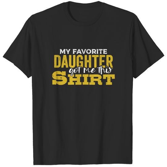 My Favorite Daughter Got Me This T-shirt