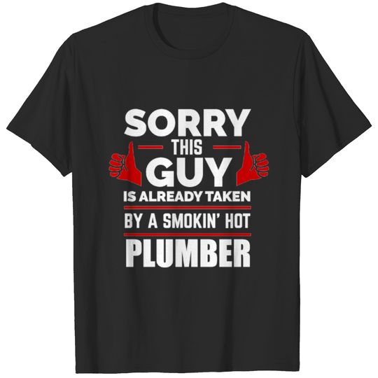 Sorry Guy Already taken by Plumber T-shirt