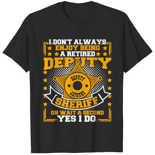 Deputy Sheriff Justice Law Enforcement Retirement T-shirt