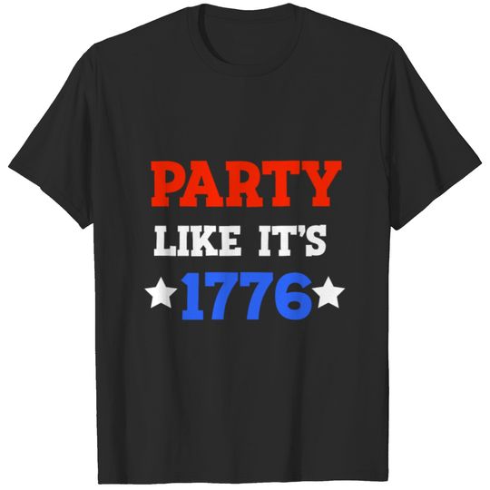 Party Like It's 1776 Fourth of July Gift T-shirt