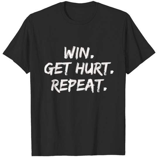 Win Get Hurt Repeat T-shirt