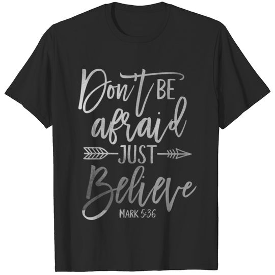 Don't Be Afraid Just Believe Christian Religious T-shirt