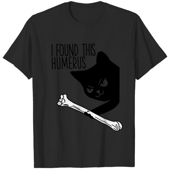 I Found This Humerus - Puns Cute Funny Black Cat T-shirt