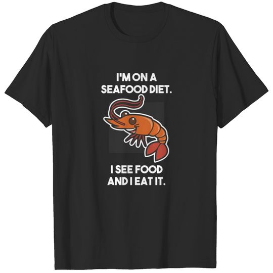 Seafood diet. See food and eat it. Fun shirt. T-shirt