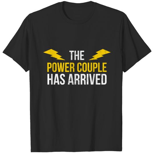 The Power Couple Has Arrived Design Funny Couples T-shirt