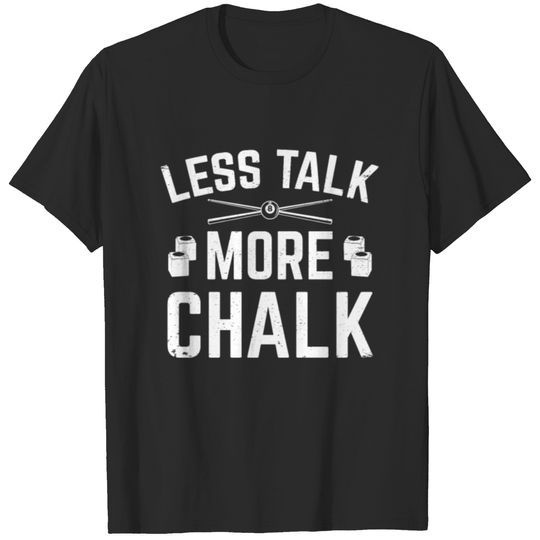 Less Talk More Chalk Pool Player Billiards Pool T-shirt