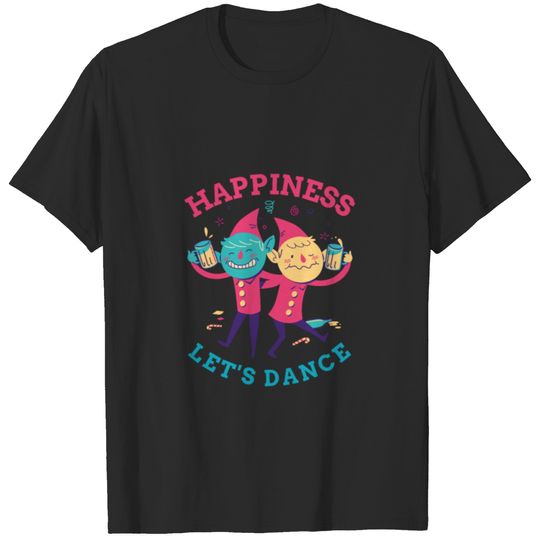 happiness let's dance T-shirt